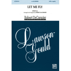 Let Me Fly (SATB a cappella)