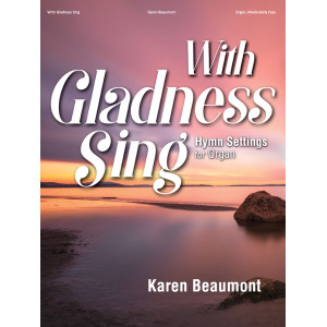 Beaumont - With Gladness Sing (Hymn Settings for Organ)