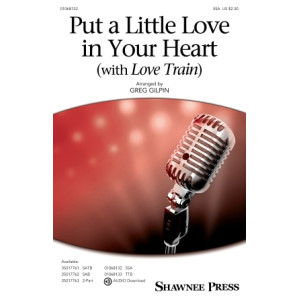 Put a Little Love in Your Heart (with "Love Train") (SSA)