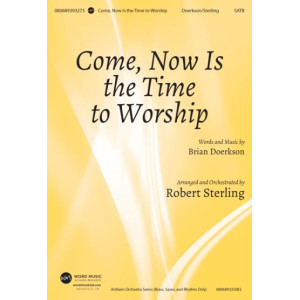 Come Now is the Time to Worship (Orch)