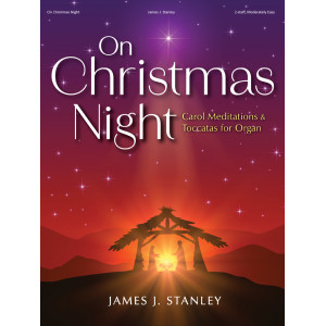 On Christmas Night (Carol Meditations and Toccatas for Organ)