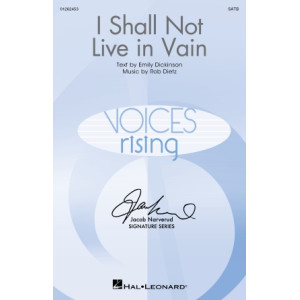 I Shall Not Live in Vain (SATB divisi)