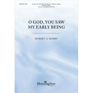O God, You Saw My Early Being (SATB)