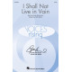 I Shall Not Live in Vain (SATB divisi)