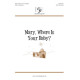 Mary Where Is Your Baby (SAT)