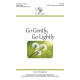 Go Gently, Go Lightly (SATB)