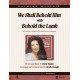 We Shall Behold Him with Behold the Lamb (SATB)