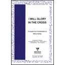 I Will Glory In The Cross