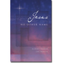 Jesus No Other Name