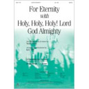 For Eternity with Holy, Holy, Holy! Lord God Almighty