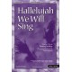 Hallelujah We Will Sing