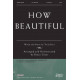 How Beautiful (Choral Trax)